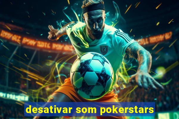 desativar som pokerstars